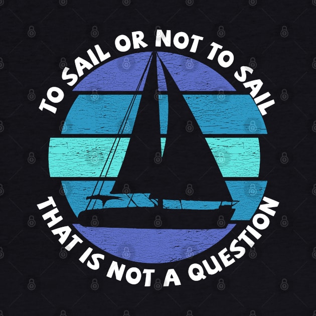 Sailing - To Sail Or Not To Sail That Is Not A Question by Kudostees